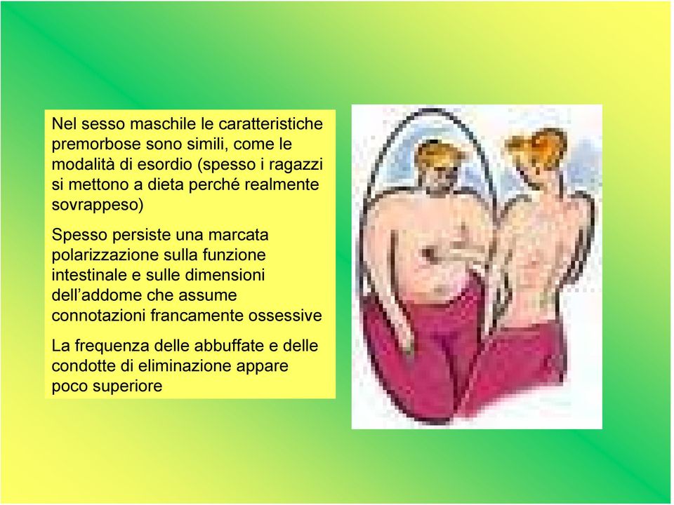 polarizzazione sulla funzione intestinale e sulle dimensioni dell addome che assume connotazioni