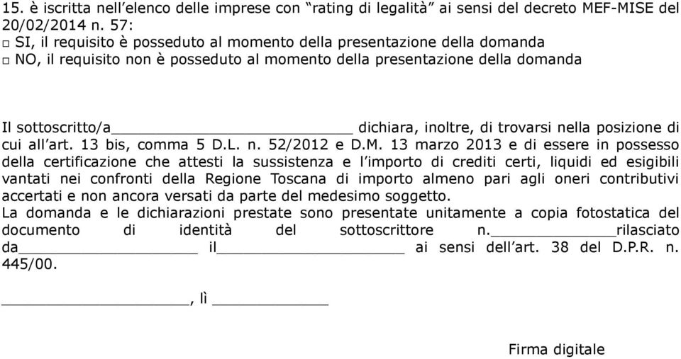 trovarsi nella posizione di cui all art. 13 bis, comma 5 D.L. n. 52/2012 e D.M.