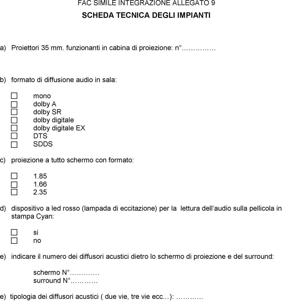 c) proiezione a tutto schermo con formato: 1.85 1.66 2.