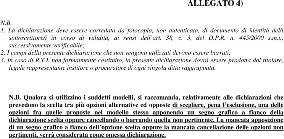 campi della presente dichiarazione che non vengono utilizzati devono essere barrati; 3. In