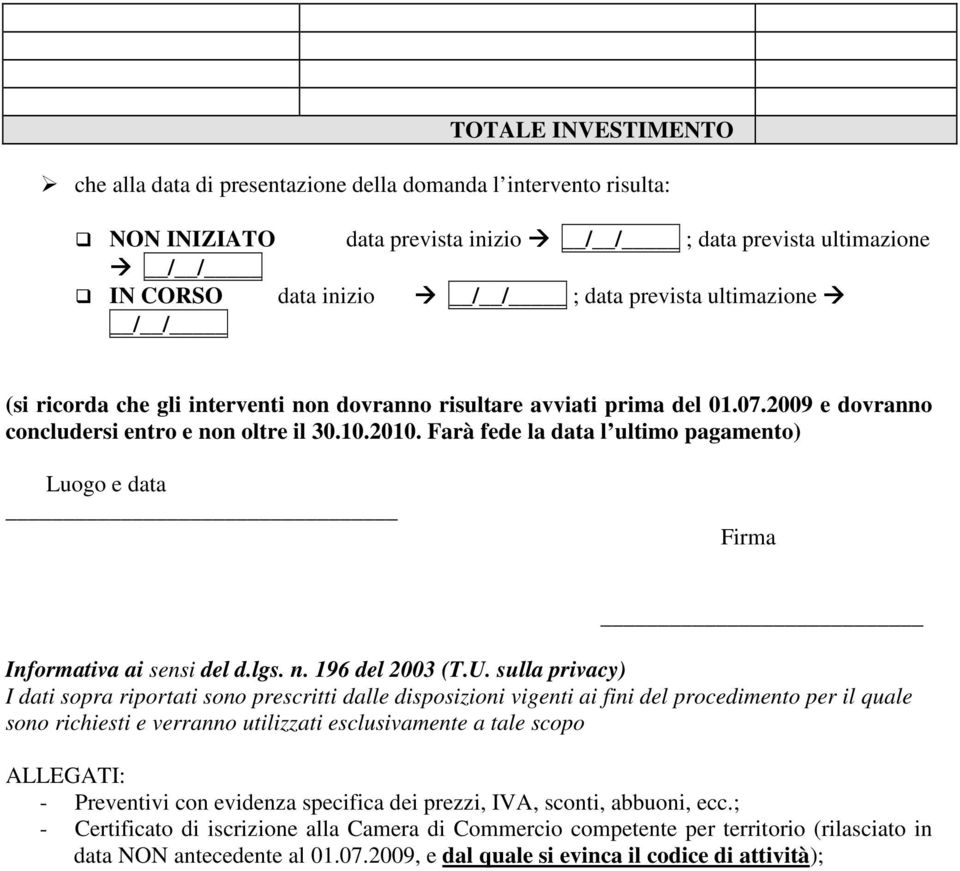 Farà fede la data l ultimo pagamento) Luogo e data Firma Informativa ai sensi del d.lgs. n. 196 del 2003 (T.U.