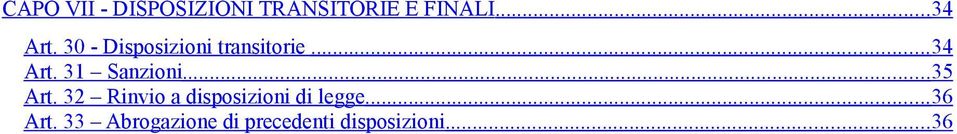 .. 35 Art. 32 Rinvio a disposizioni di legge... 36 Art.