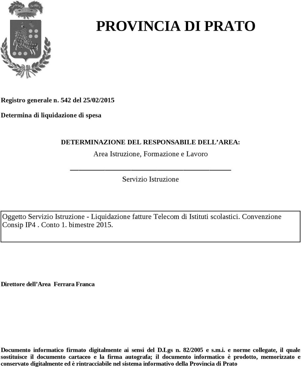 Servizio Istruzione - Liquidazione fatture Telecom di Istituti scolastici. Convenzione Consip IP4. Conto 1. bimestre 2015.