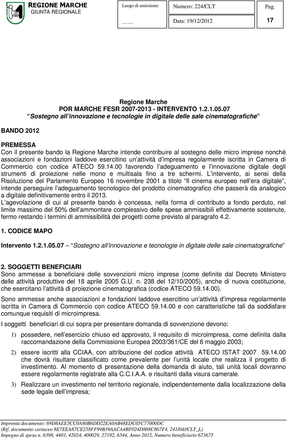 associazioni e fondazioni laddove esercitino un attività d impresa regolarmente iscritta in Camera di Commercio con codice ATECO 59.14.