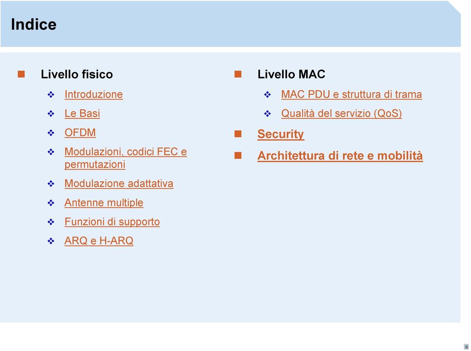 Funzioni di supporto ARQ e H-ARQ Livello MAC MAC PDU e struttura