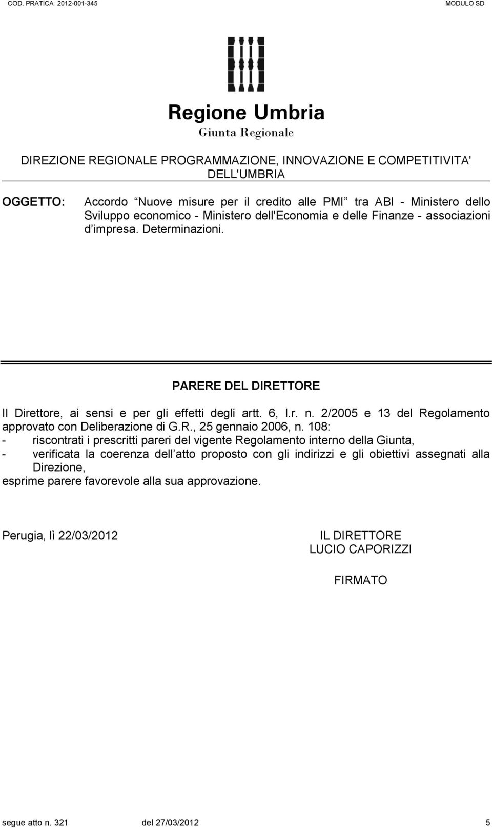 2/2005 e 13 del Regolamento approvato con Deliberazione di G.R., 25 gennaio 2006, n.