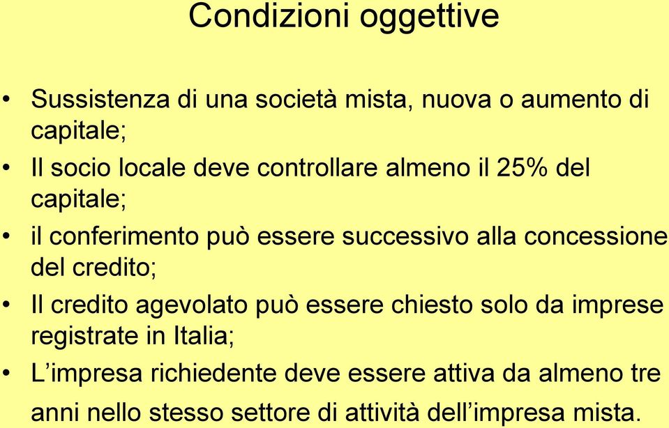 del credito; Il credito agevolato può essere chiesto solo da imprese registrate in Italia; L impresa