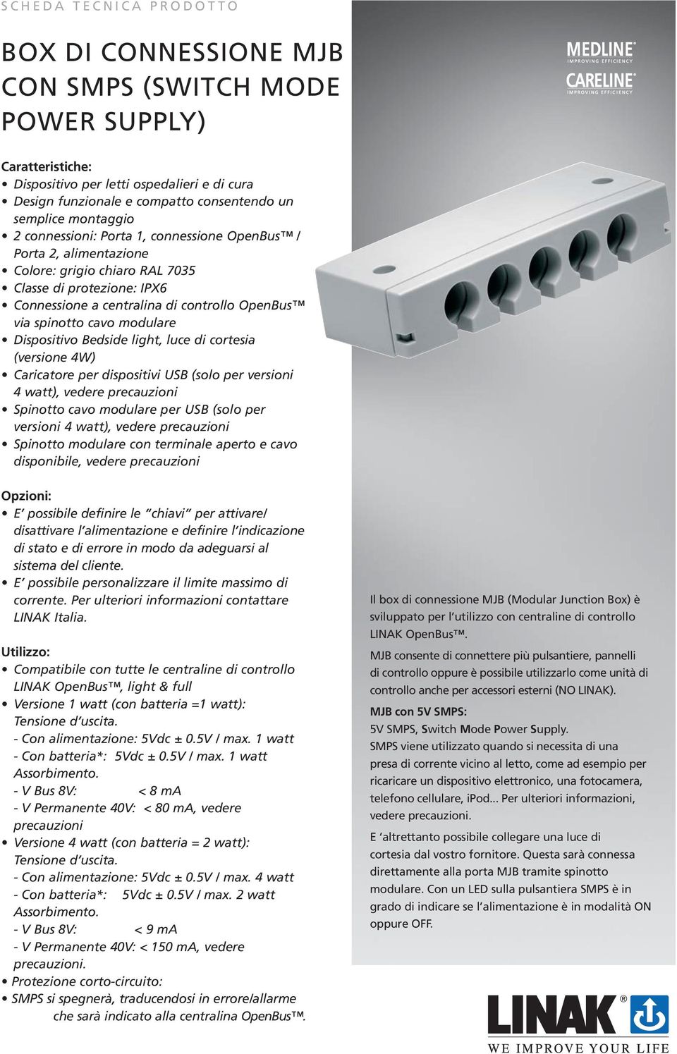 cavo modulare Dispositivo Bedside light, luce di cortesia (versione 4W) Caricatore per dispositivi USB (solo per versioni 4 watt), vedere precauzioni Spinotto cavo modulare per USB (solo per versioni