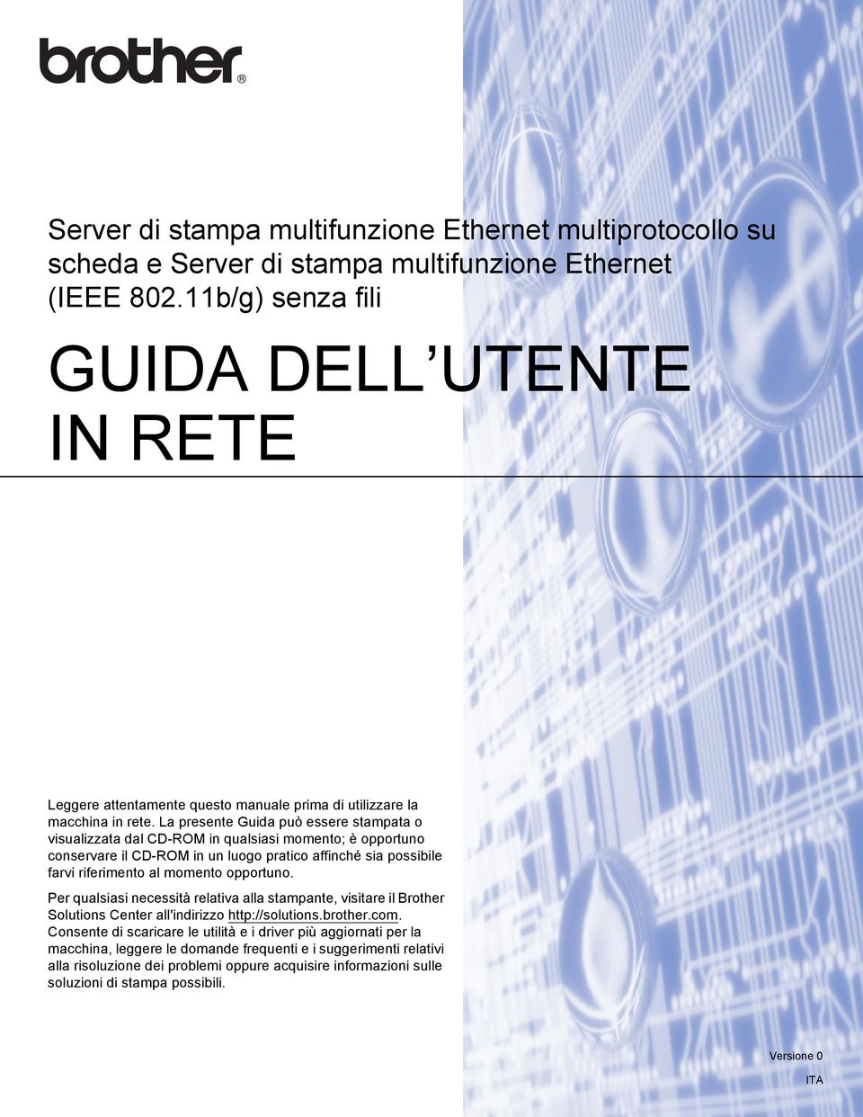 La presente Guida può essere stampata o visualizzata dal CD-ROM in qualsiasi momento; è opportuno conservare il CD-ROM in un luogo pratico affinché sia possibile farvi riferimento al momento