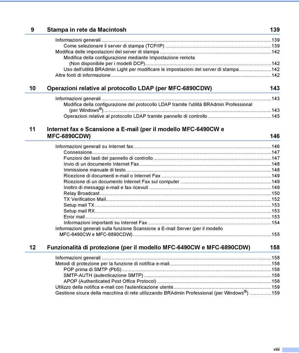 ..142 Altre fonti di informazione...142 10 Operazioni relative al protocollo LDAP (per MFC-6890CDW) 143 Informazioni generali.