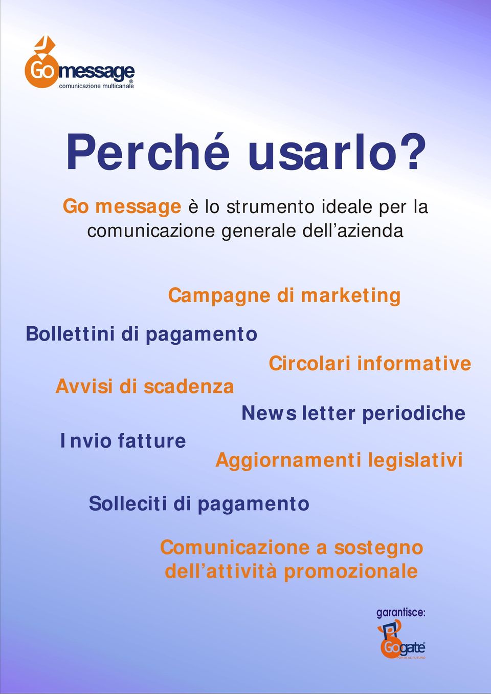 Bollettini di pagamento Avvisi di scadenza Invio fatture Campagne di marketing