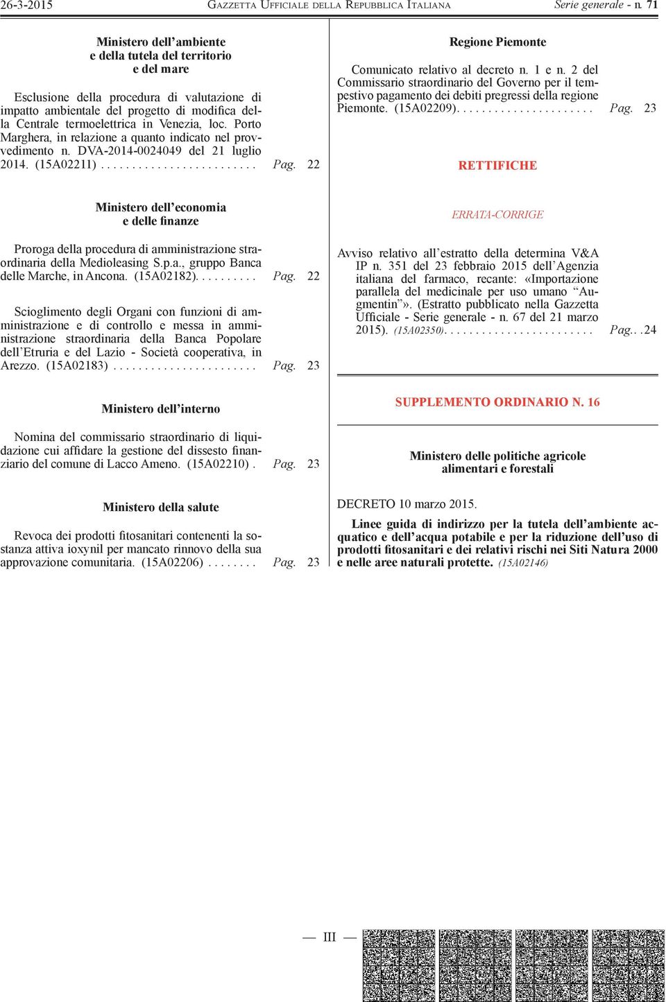 1 e n. 2 del Commissario straordinario del Governo per il tempestivo pagamento dei debiti pregressi della regione Piemonte. (15A02209)...................... Pag.