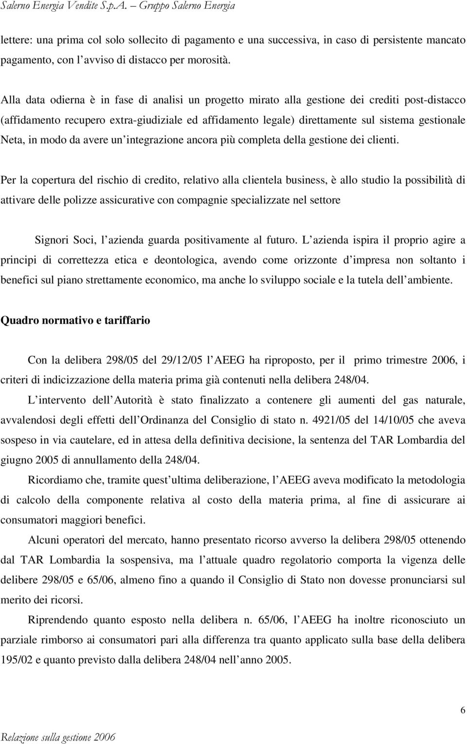 Neta, in modo da avere un integrazione ancora più completa della gestione dei clienti.