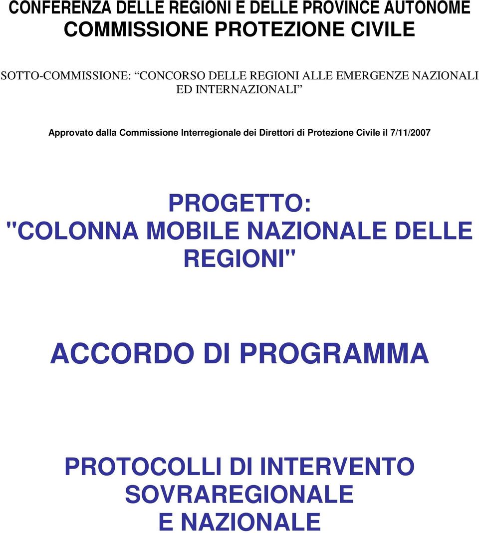 dalla Commissione Interregionale dei Direttori di Protezione Civile il 7/11/2007 PROGETTO: