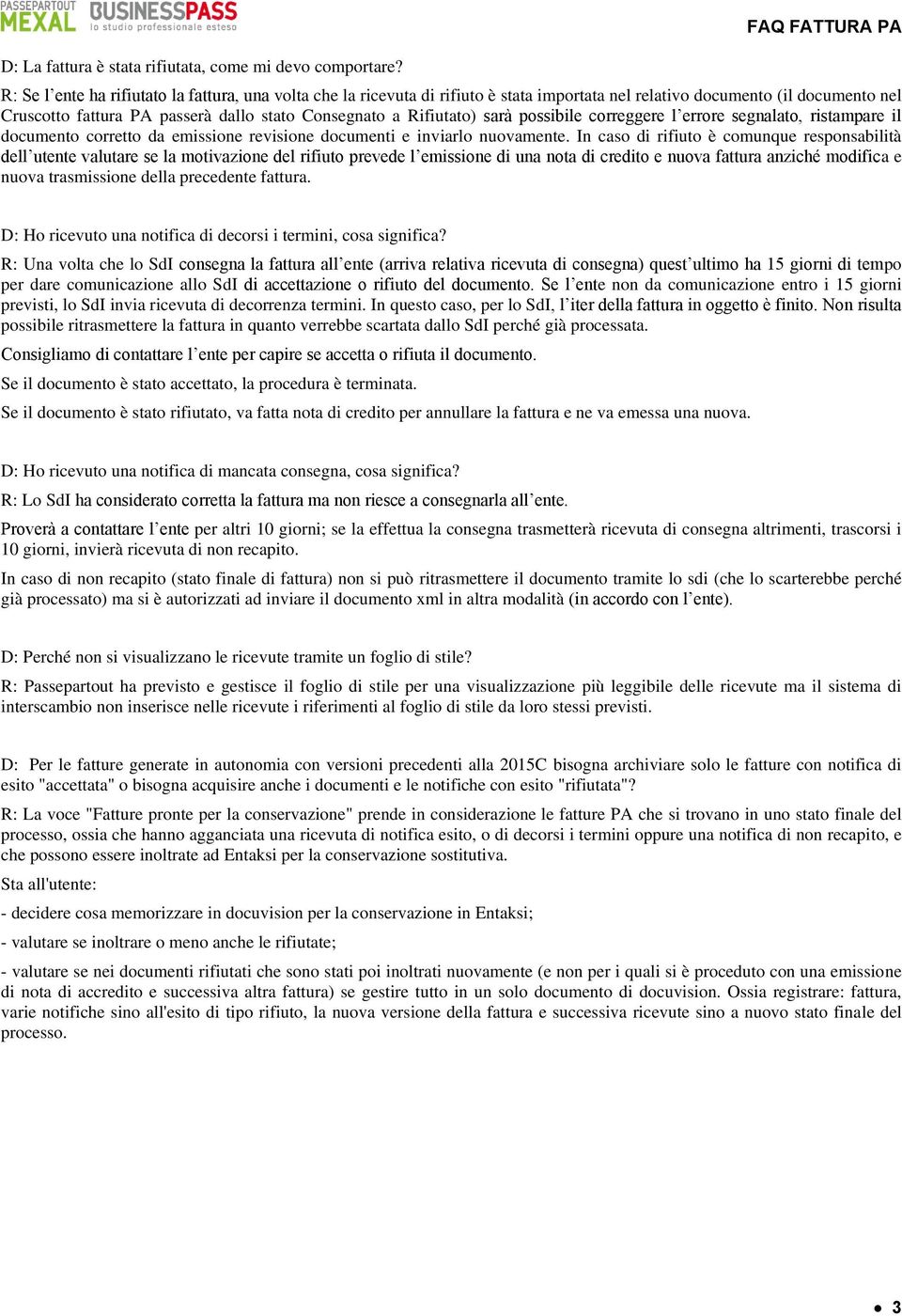 Consegnato a Rifiutato) sarà possibile correggere l errore segnalato, ristampare il documento corretto da emissione revisione documenti e inviarlo nuovamente.