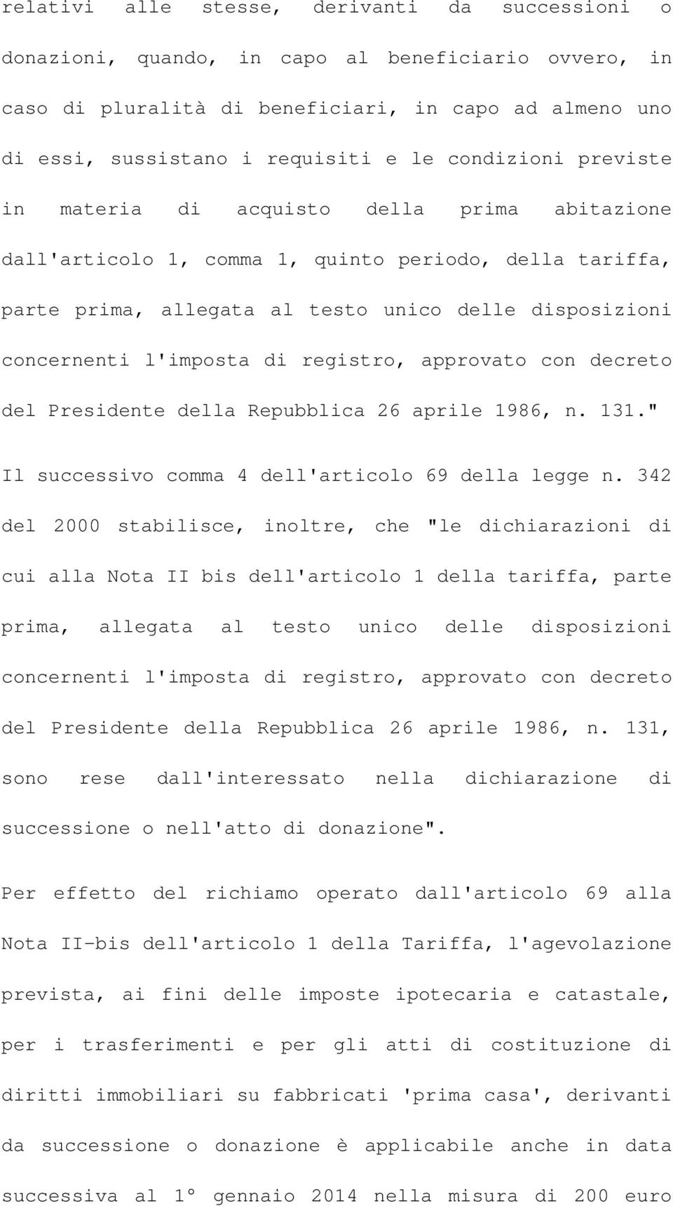 l'imposta di registro, approvato con decreto del Presidente della Repubblica 26 aprile 1986, n. 131." Il successivo comma 4 dell'articolo 69 della legge n.