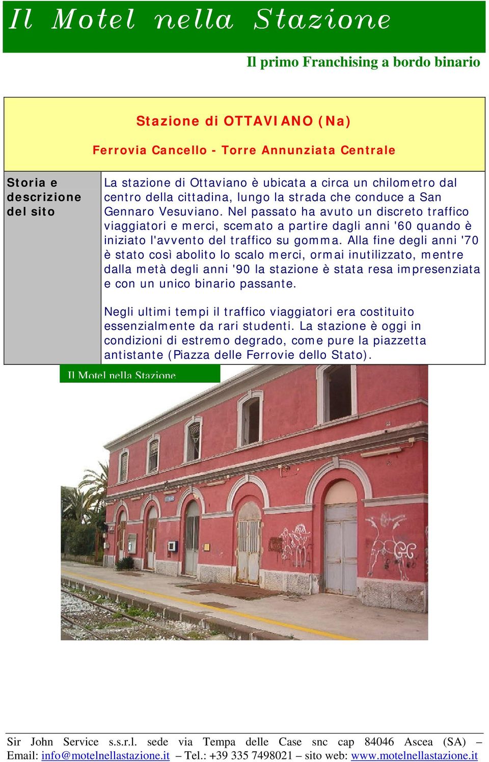 Alla fine degli anni '70 è stato così abolito lo scalo merci, ormai inutilizzato, mentre dalla metà degli anni '90 la stazione è stata resa impresenziata e con un unico binario