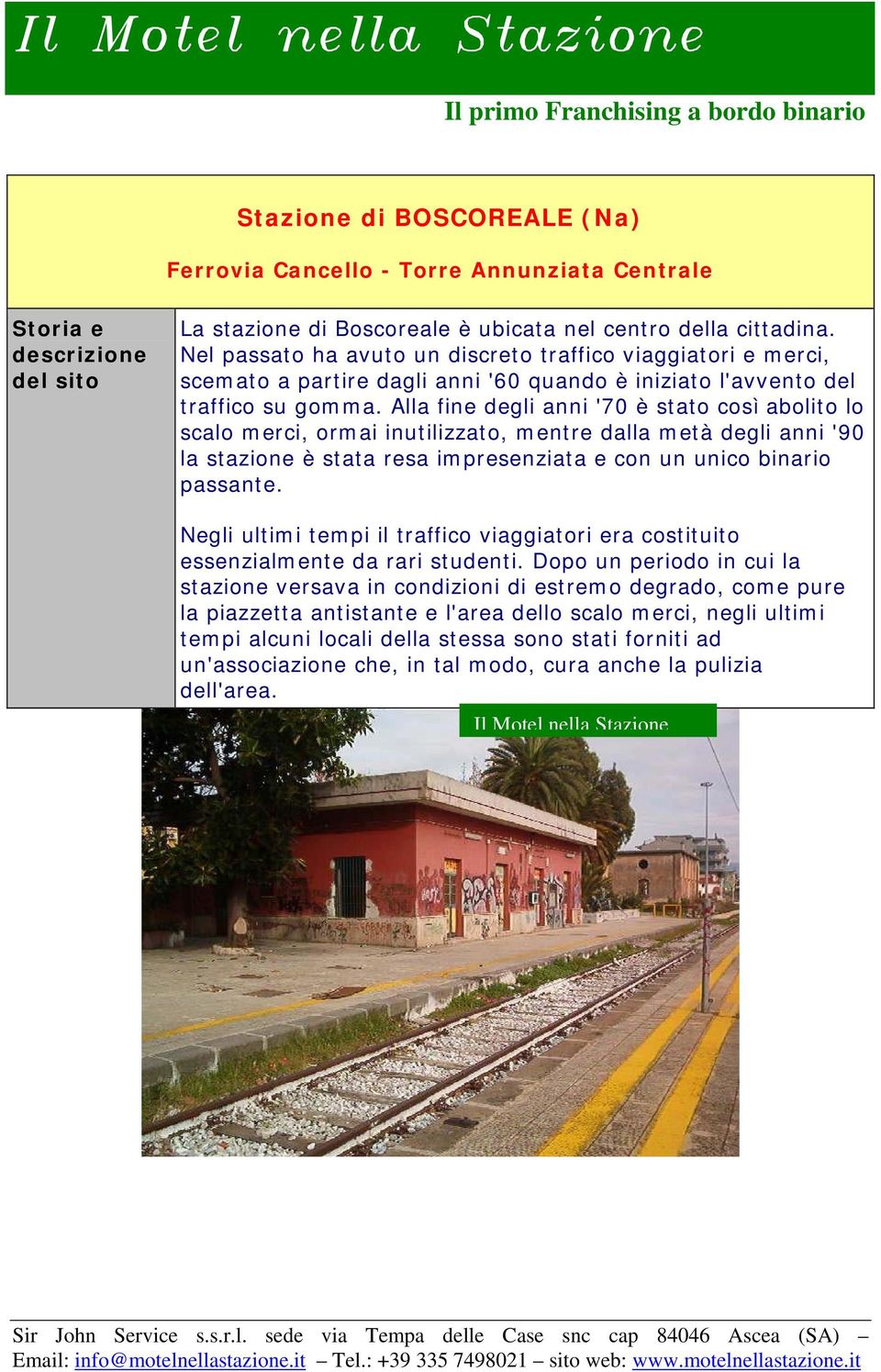 Alla fine degli anni '70 è stato così abolito lo scalo merci, ormai inutilizzato, mentre dalla metà degli anni '90 la stazione è stata resa impresenziata e con un unico binario passante.