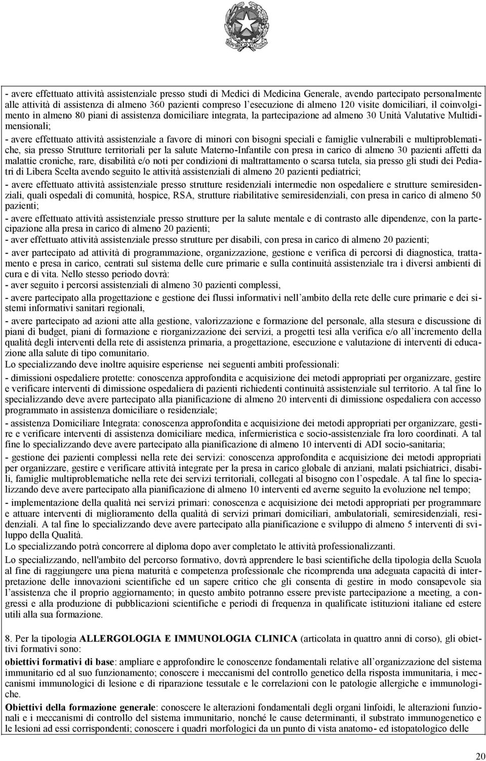 assistenziale a favore di minori con bisogni speciali e famiglie vulnerabili e multiproblematiche, sia presso Strutture territoriali per la salute Materno-Infantile con presa in carico di almeno 30