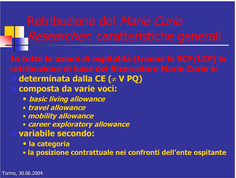 PQ) composta da varie voci: basic living allowance travel allowance mobility allowance career