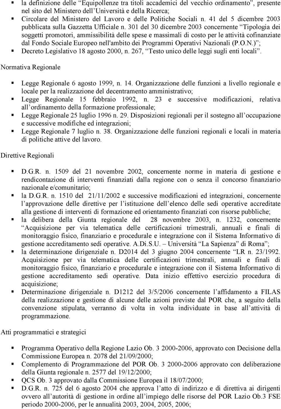 301 del 30 dicembre 2003 concernente Tipologia dei soggetti promotori, ammissibilità delle spese e massimali di costo per le attività cofinanziate dal Fondo Sociale Europeo nell'ambito dei Programmi