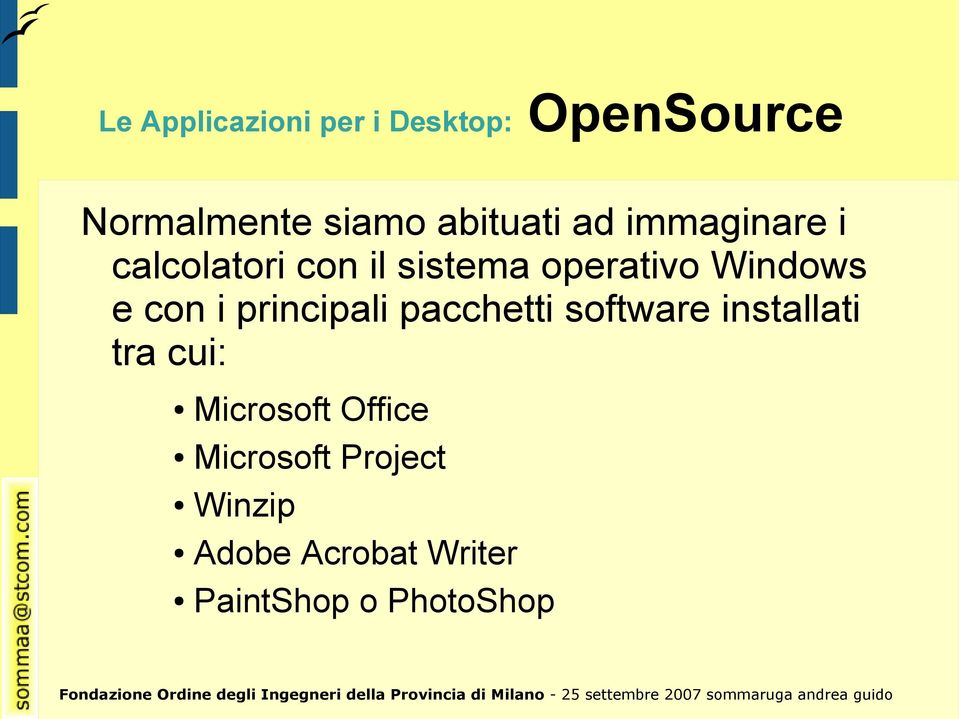 Windows e con i principali pacchetti software installati tra cui: