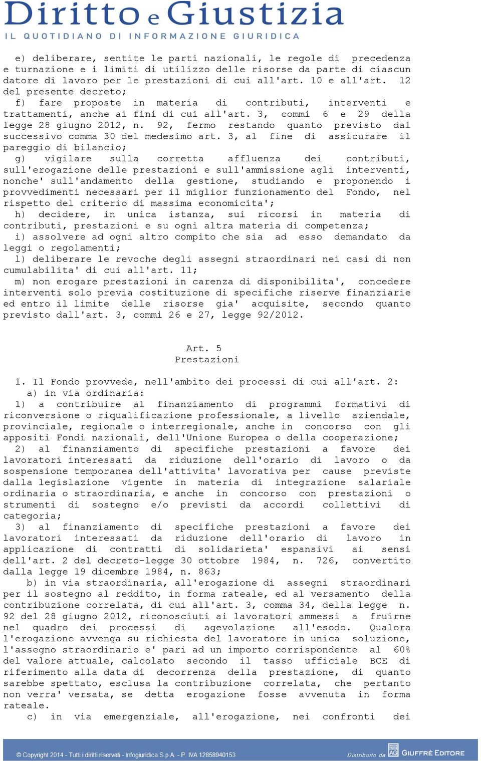 92, fermo restando quanto previsto dal successivo comma 30 del medesimo art.