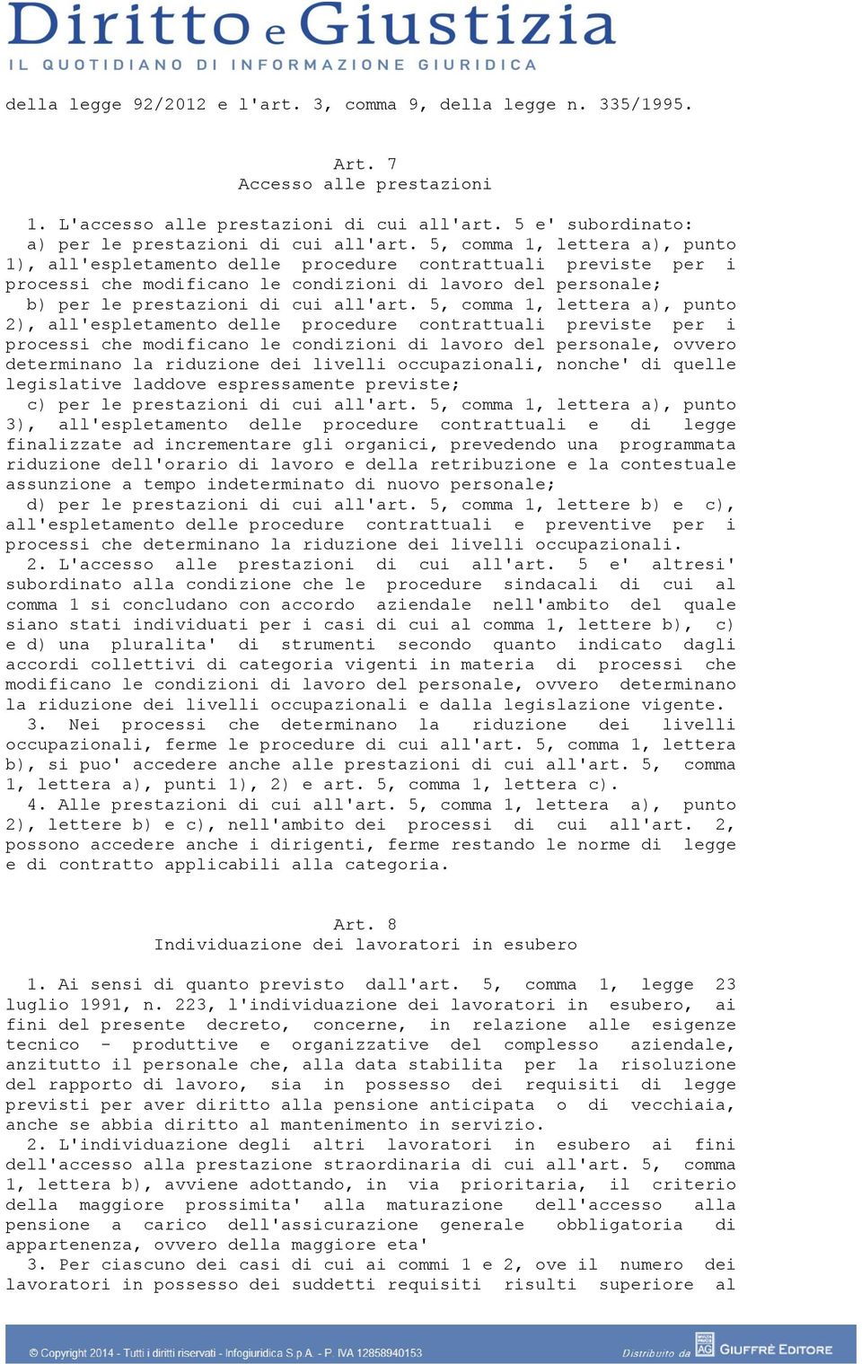 5, comma 1, lettera a), punto 2), all'espletamento delle procedure contrattuali previste per i processi che modificano le condizioni di lavoro del personale, ovvero determinano la riduzione dei