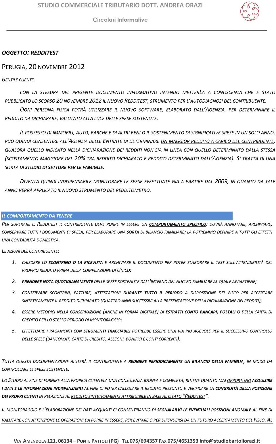 OGNI PERSONA FISICA POTRÀ UTILIZZARE IL NUOVO SOFTWARE, ELABORATO DALL AGENZIA, PER DETERMINARE IL REDDITO DA DICHIARARE, VALUTATO ALLA LUCE DELLE SPESE SOSTENUTE.