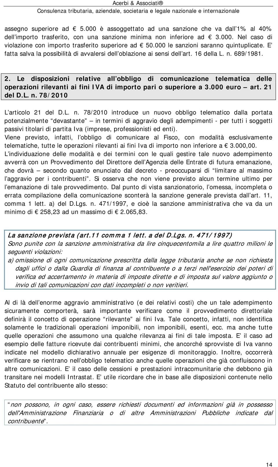 Le disposizioni relative all obbligo di comunicazione telematica delle operazioni rilevanti ai fini IVA di importo pari o superiore a 3.000 euro art. 21 del D.L. n.