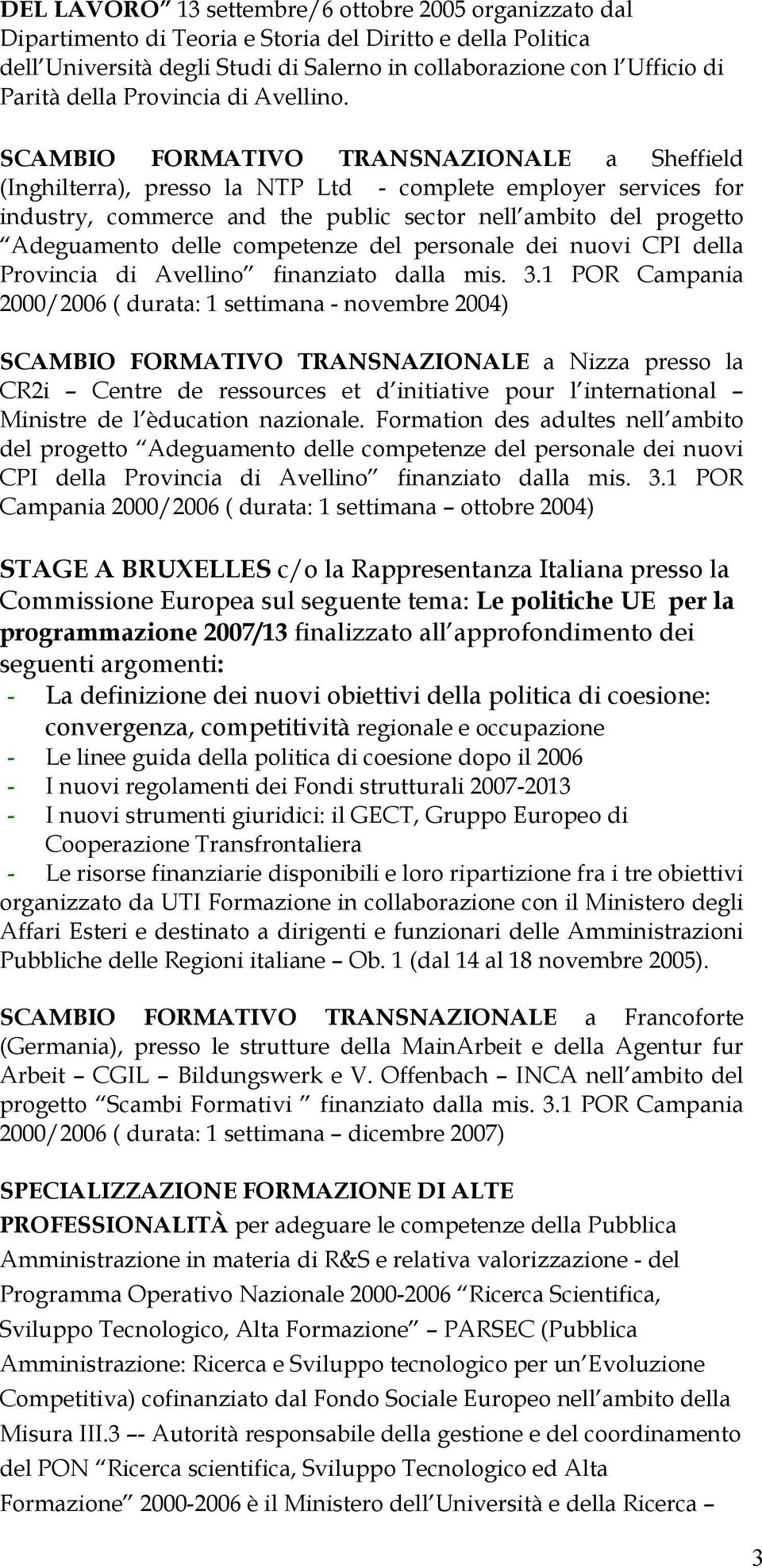 SCAMBIO FORMATIVO TRANSNAZIONALE a Sheffield (Inghilterra), presso la NTP Ltd - complete employer services for industry, commerce and the public sector nell ambito del progetto Adeguamento delle