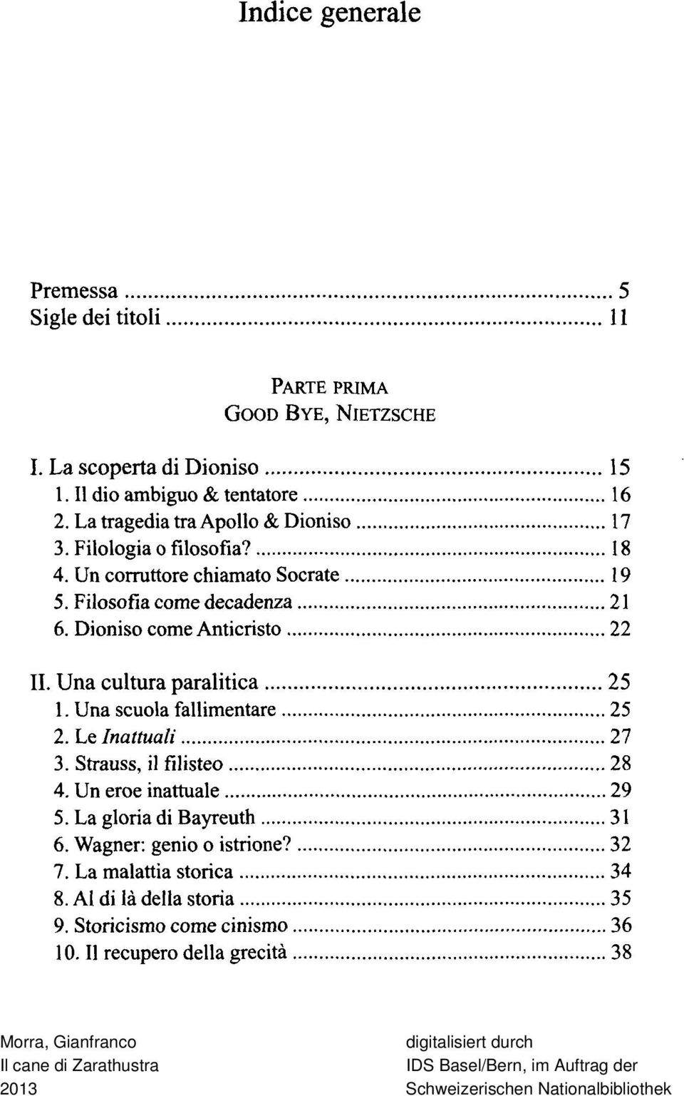 Le Inattuali 27 3. Strauss, il filisteo 28 4. Un eroe inattuale 29 31 6. genio o istrione? 32 7. La malattia storica 34 8. di la della storia 35 9.