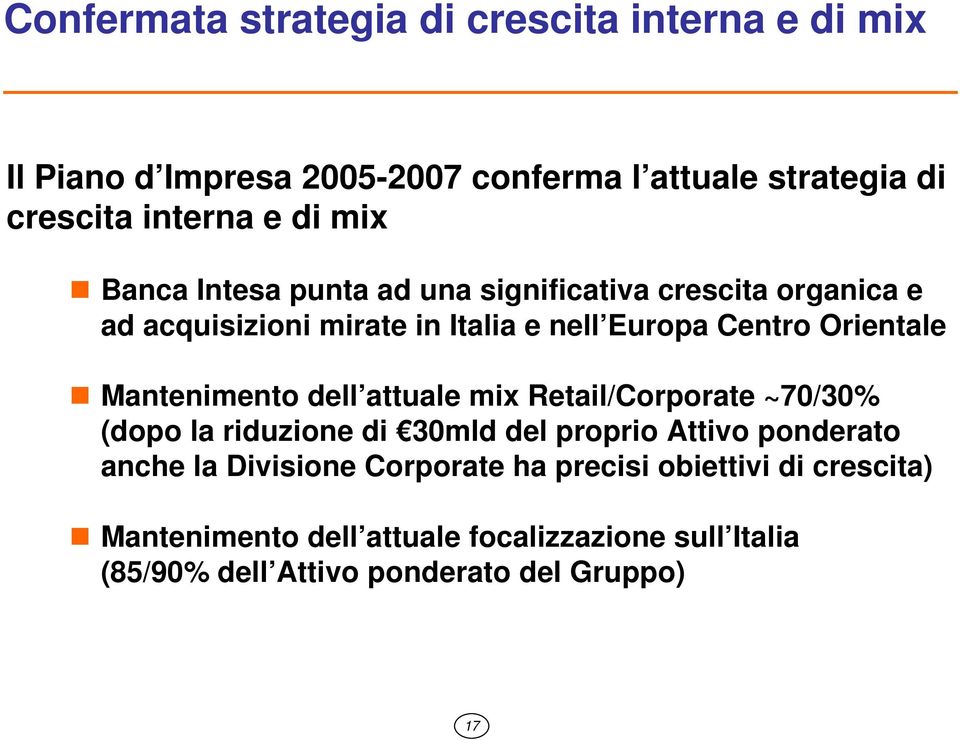 Mantenimento dell attuale mix Retail/Corporate ~70/30% (dopo la riduzione di 30mld del proprio Attivo ponderato anche la Divisione