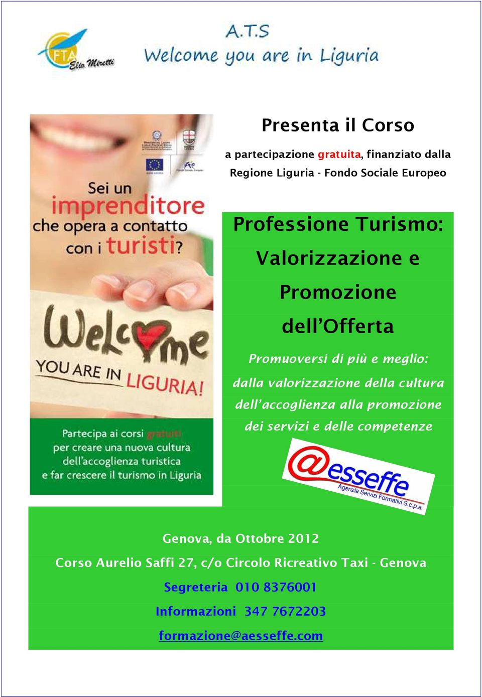 della cultura dell accoglienza alla promozione dei servizi e delle competenze Genova, da Ottobre 2012 Corso