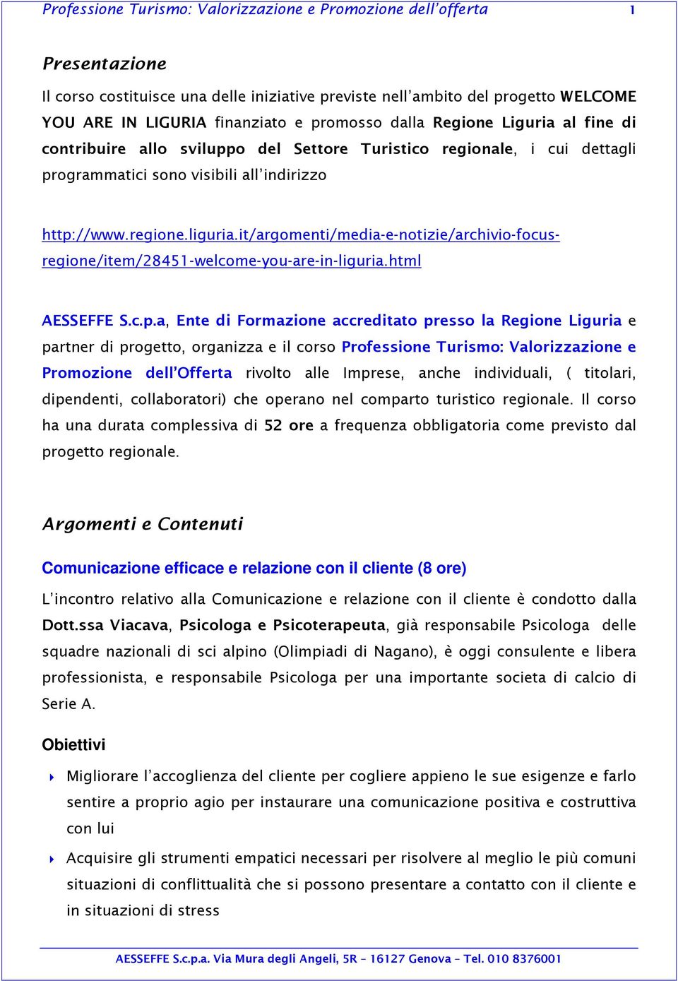 it/argomenti/media-e-notizie/archivio-focusregione/item/28451-welcome-you-are-in-liguria.html AESSEFFE S.c.p.