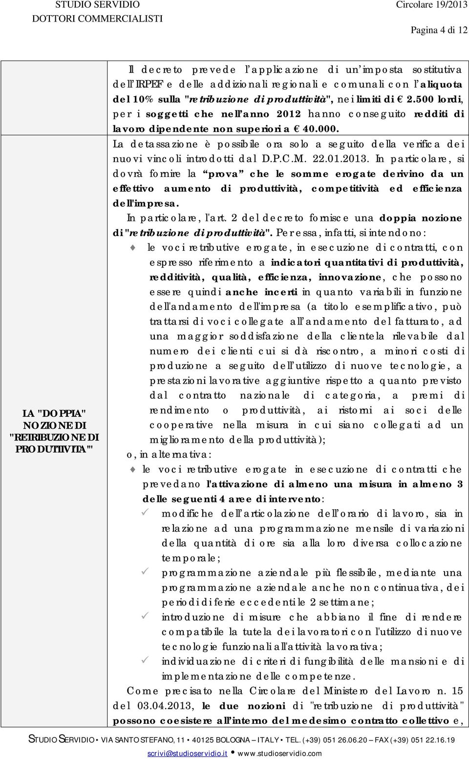 La detassazione è possibile ora solo a seguito della verifica dei nuovi vincoli introdotti dal D.P.C.M. 22.01.2013.