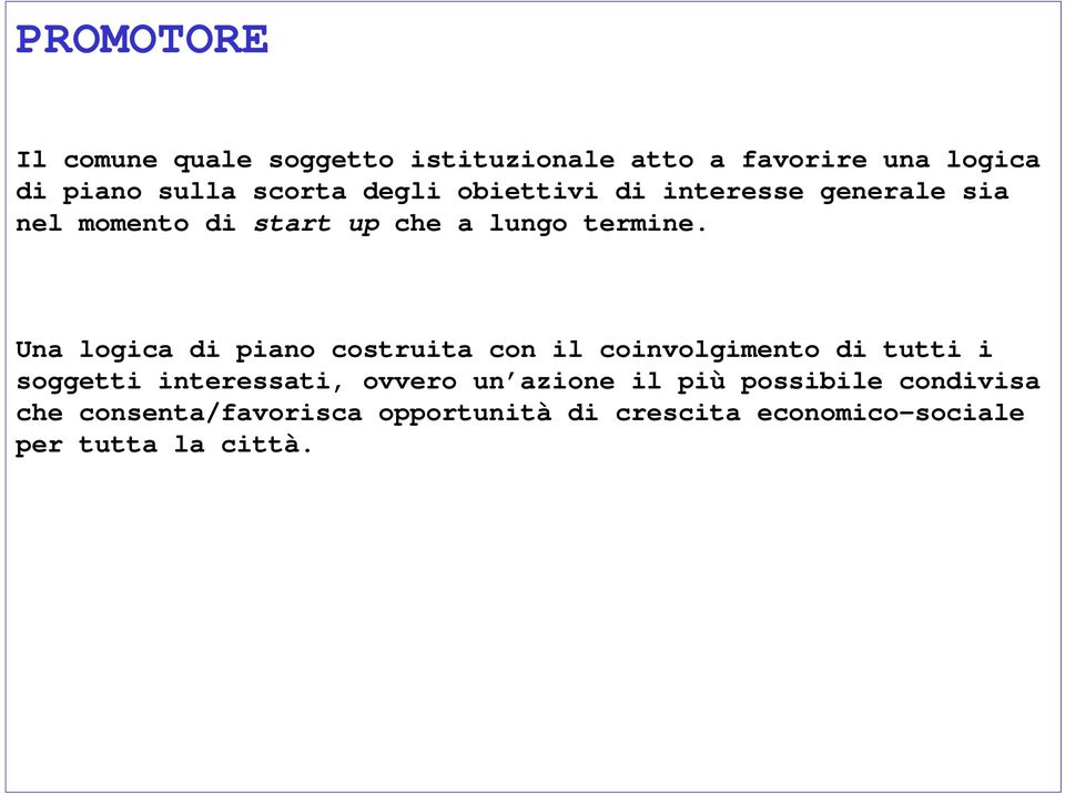 Una logica di piano costruita con il coinvolgimento di tutti i soggetti interessati, ovvero un