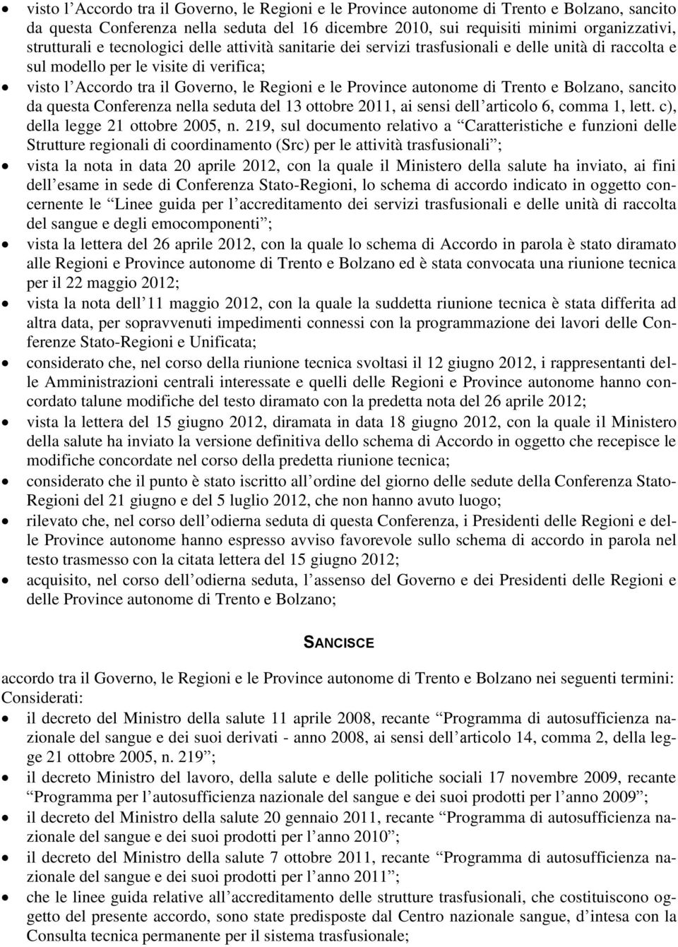 di Trento e Bolzano, sancito da questa Conferenza nella seduta del 13 ottobre 2011, ai sensi dell articolo 6, comma 1, lett. c), della legge 21 ottobre 2005, n.