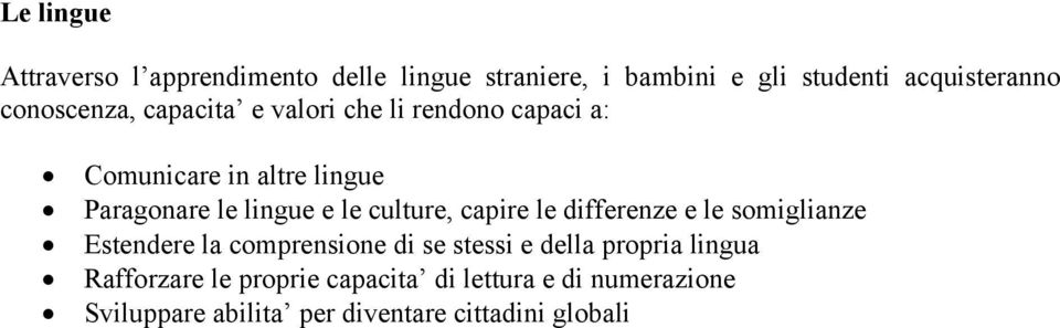 le culture, capire le differenze e le somiglianze Estendere la comprensione di se stessi e della propria