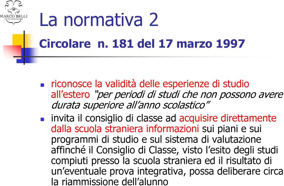 superiore all anno scolastico invita il consiglio di classe ad acquisire direttamente dalla scuola straniera informazioni sui piani e