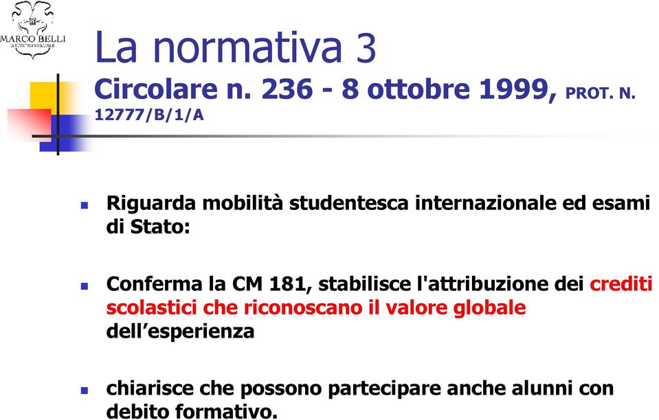 Conferma la CM 181, stabilisce l'attribuzione dei crediti scolastici che