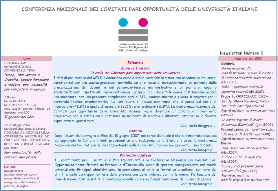 00 Il genere nei libri 22/24 Maggio 2008 Università degli Studi di Catania I CONVEGNO NAZIONALE DELLA CONFERENZA NAZIONALE DEI COMITATI PARI OPPORTUNITÀ DELLE UNIVERSITÀ ITALIANE SUL TEMA Pari