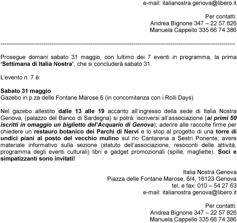 iscriversi all associazione (ai primi 50 iscritti in omaggio un biglietto del Acquario di Genova); aderire alle raccolte firme per chiedere un restauro botanico dei Parchi di Nervi e lo stop al