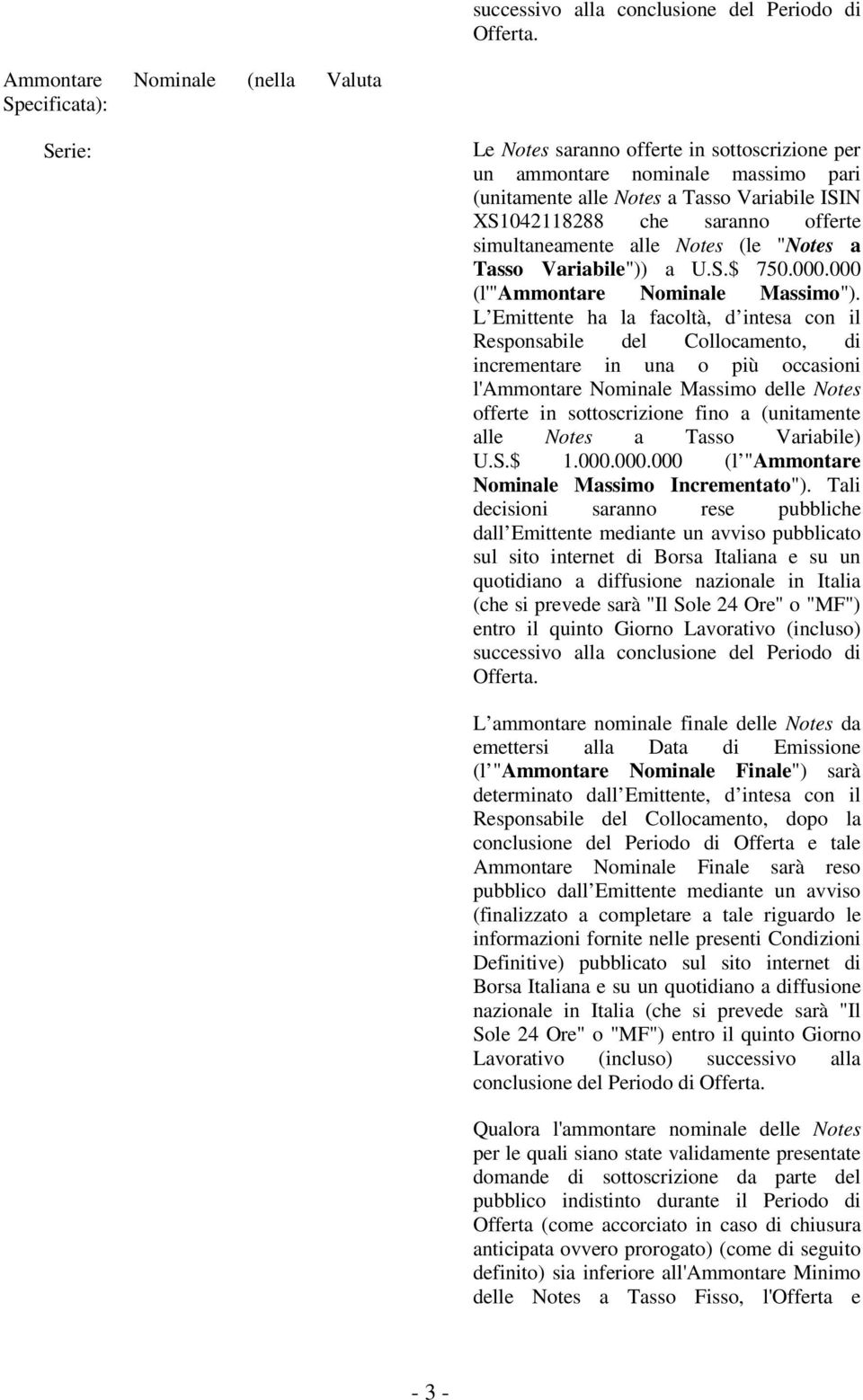 saranno offerte simultaneamente alle Notes (le "Notes a Tasso Variabile")) a U.S.$ 750.000.000 (l'"ammontare Nominale Massimo").