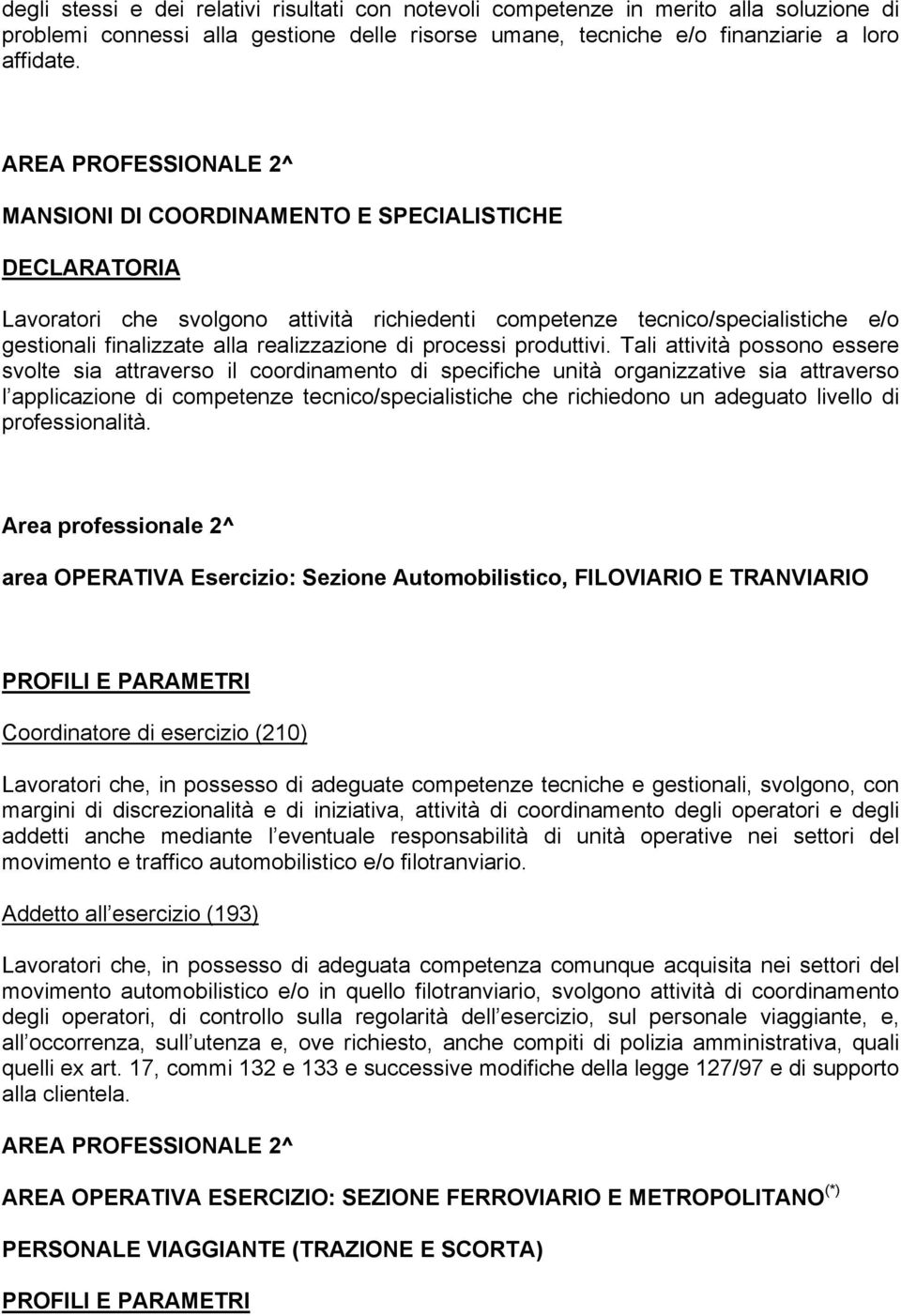 realizzazione di processi produttivi.