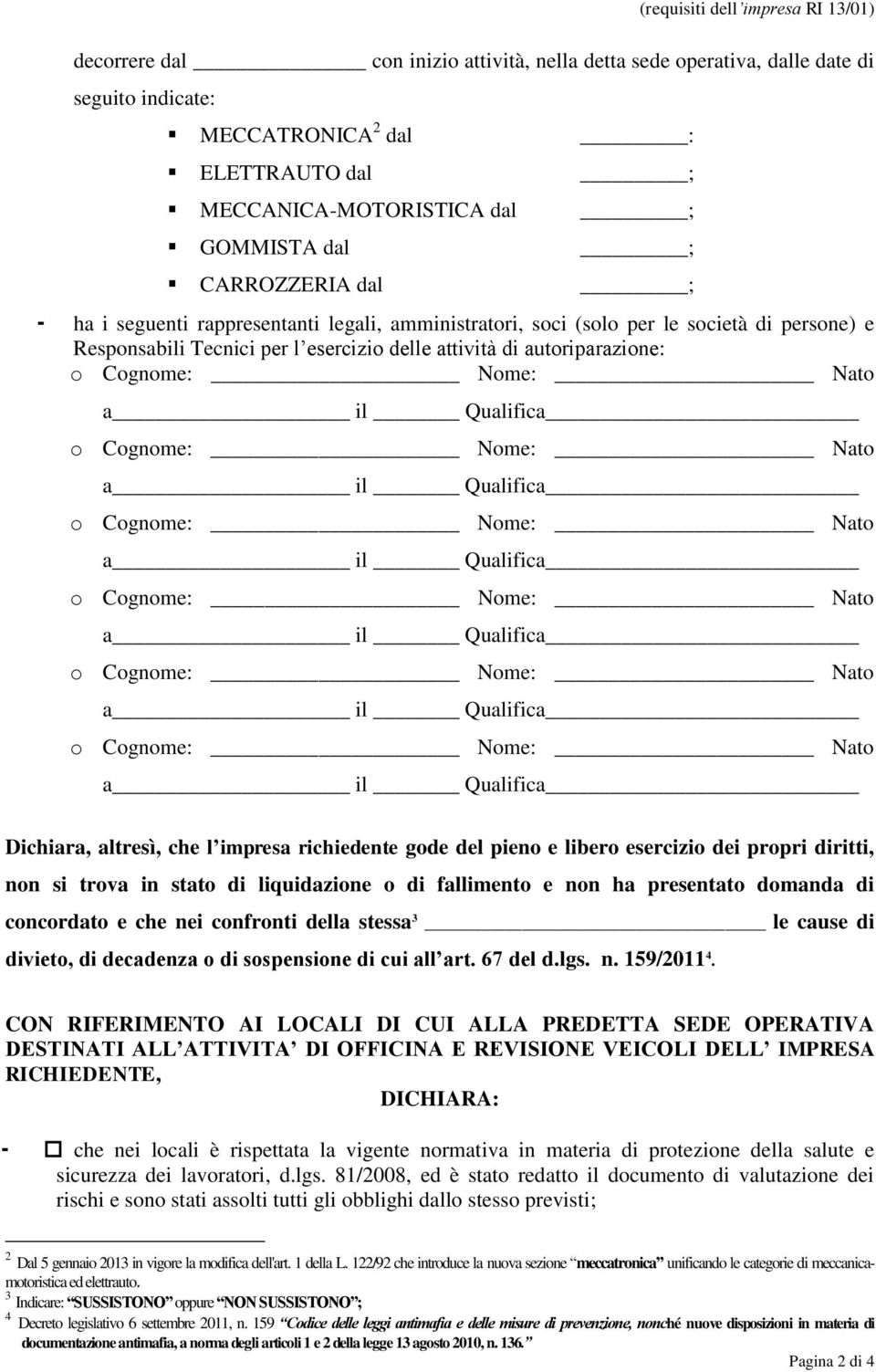 Dichiara, altresì, che l impresa richiedente gode del pieno e libero esercizio dei propri diritti, non si trova in stato di liquidazione o di fallimento e non ha presentato domanda di concordato e