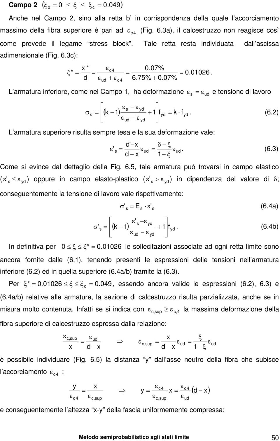 ) u L armatura uprior riulta mpr ta la ua formazion val: δ ξ ' u u. (6.) 1 ξ om i vinc al ttaglio lla Fig. 6.