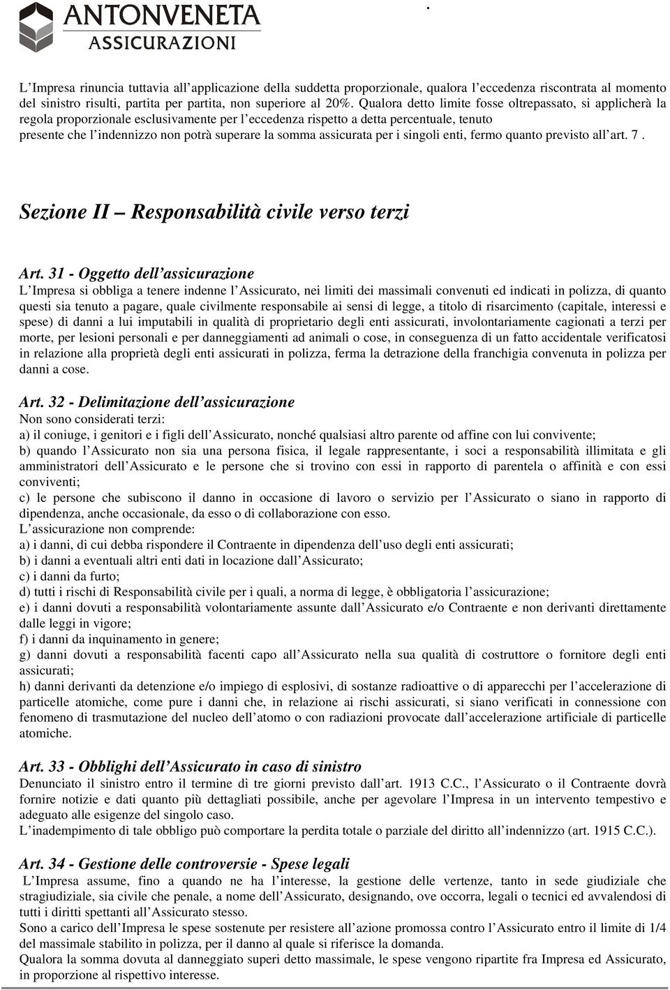 somma assicurata per i singoli enti, fermo quanto previsto all art. 7. Sezione II Responsabilità civile verso terzi Art.