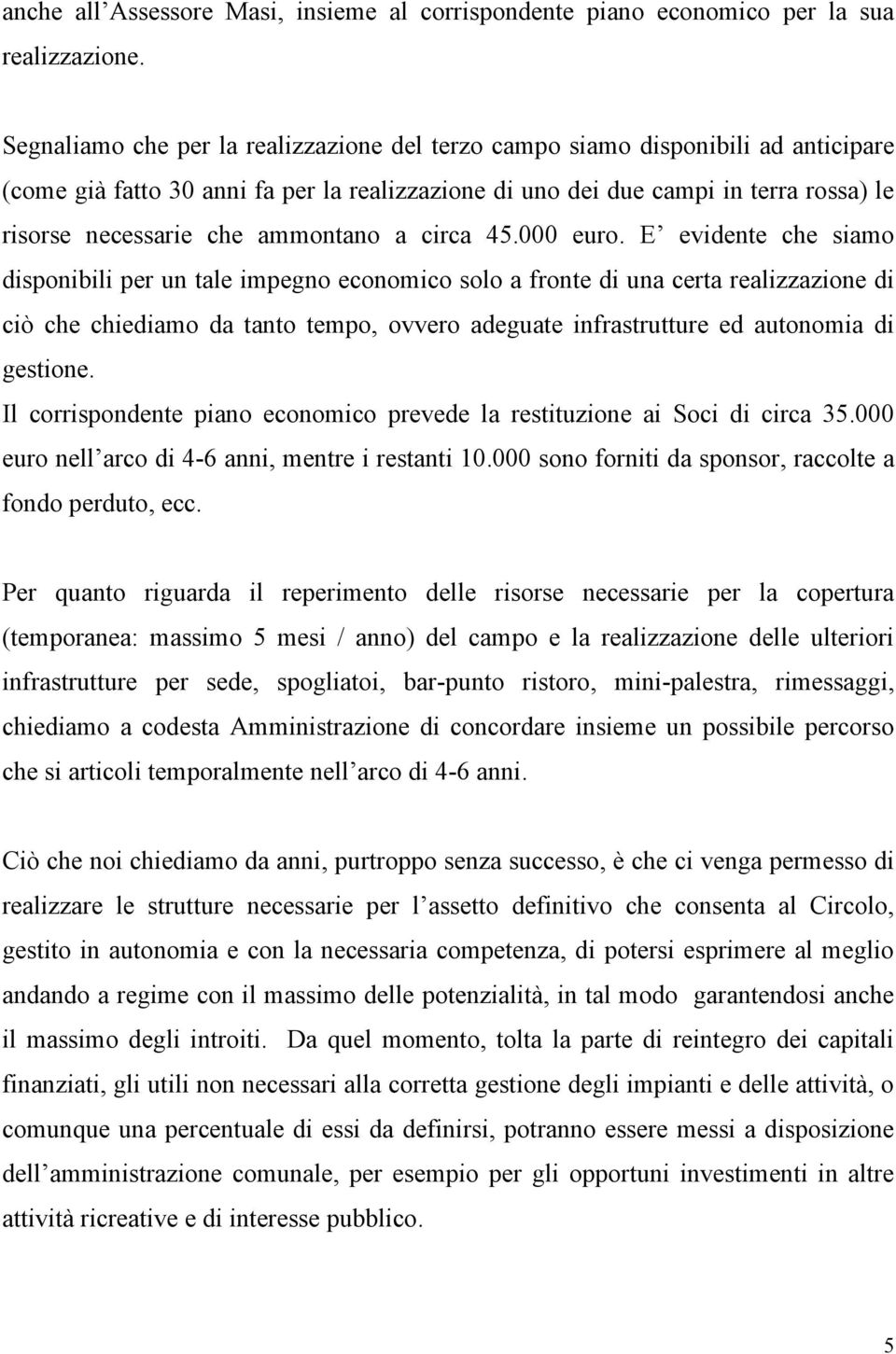 ammontano a circa 45.000 euro.