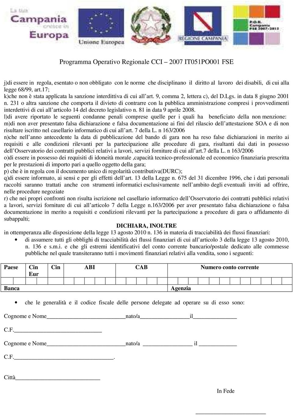 231 o altra sanzione che comporta il divieto di contrarre con la pubblica amministrazione compresi i provvedimenti interdettivi di cui all articolo 14 del decreto legislativo n.